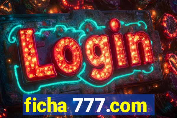 ficha 777.com